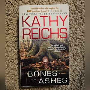 Bones to Ashes by Kathy Reichs